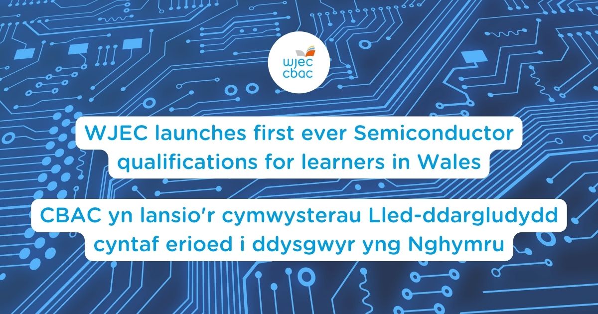 WJEC launches first ever Semiconductor qualifications for learners in Wales