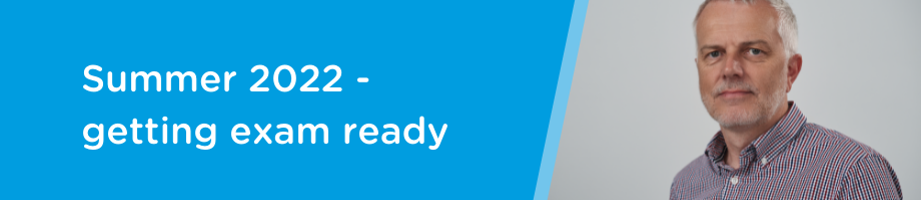Summer 2022 – getting exam ready