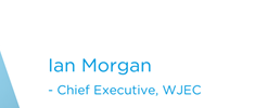 Ian Morgan - Chief Executive, WJEC