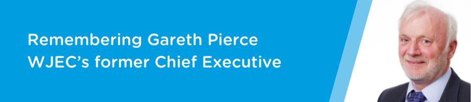 Remembering Gareth Pierce, WJEC’s former Chief Executive