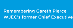 Remembering Gareth Pierce, WJEC’s former Chief Executive